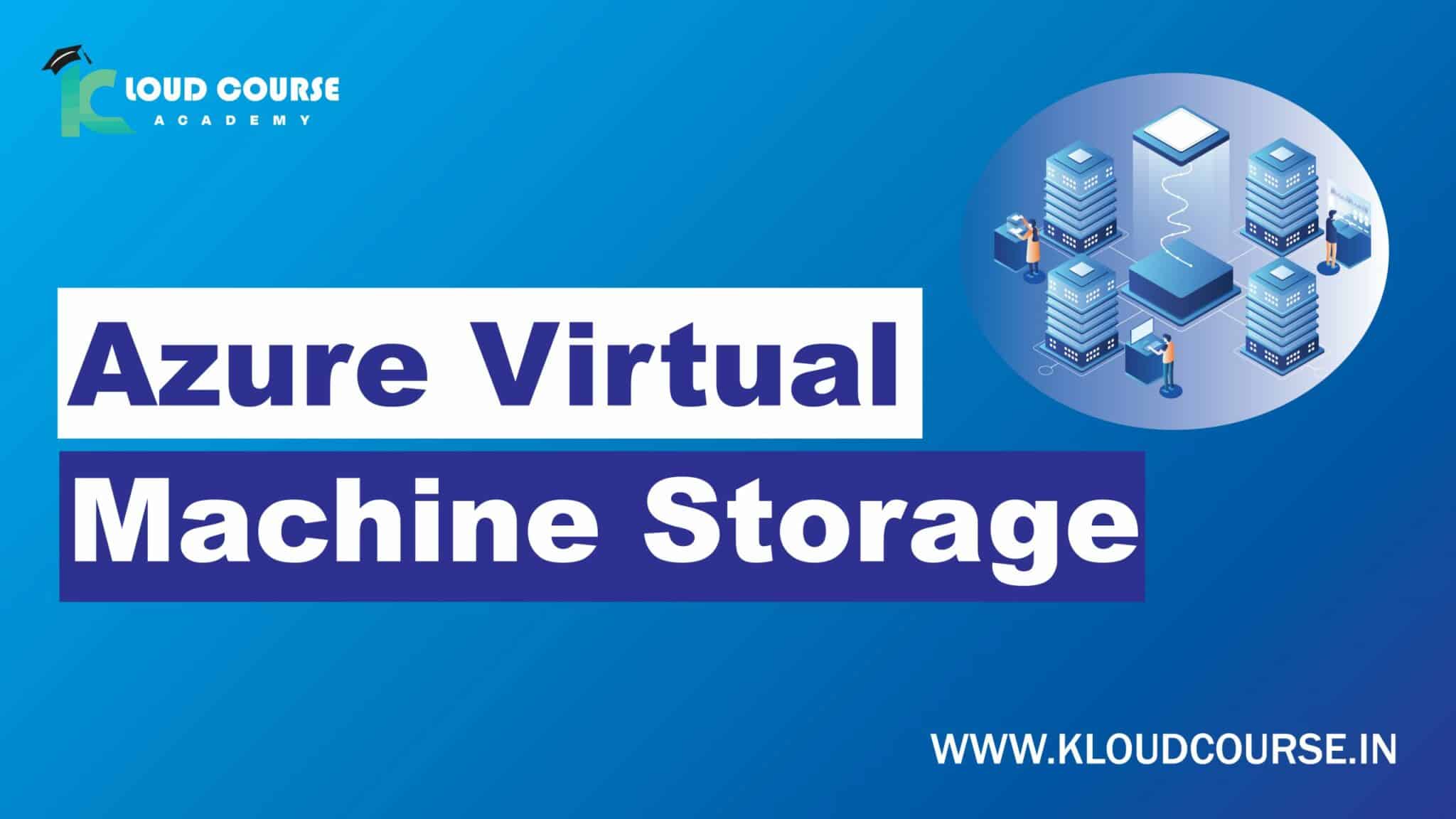 Virtual Machine Storage