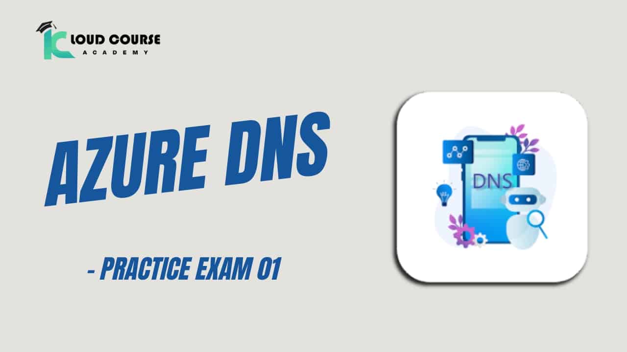 Azure DNS - Practice Exam 01